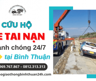 Dịch vụ cứu hộ xe tai nạn nhanh chóng 24/7 tại Bình Thuận